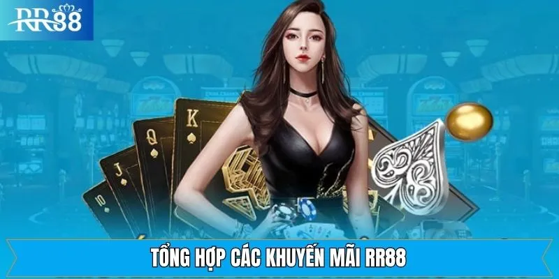 Tổng hợp các sự kiện khuyến mãi RR88 siêu hot hiện nay Tổng hợp các sự kiện khuyến mãi RR88 siêu hot hiện nay