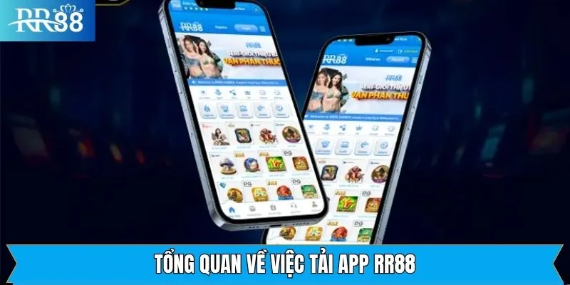 Tổng Quan Về Việc Tải App RR88 Đôi nét về phiên bản ứng dụng giải trí RR88